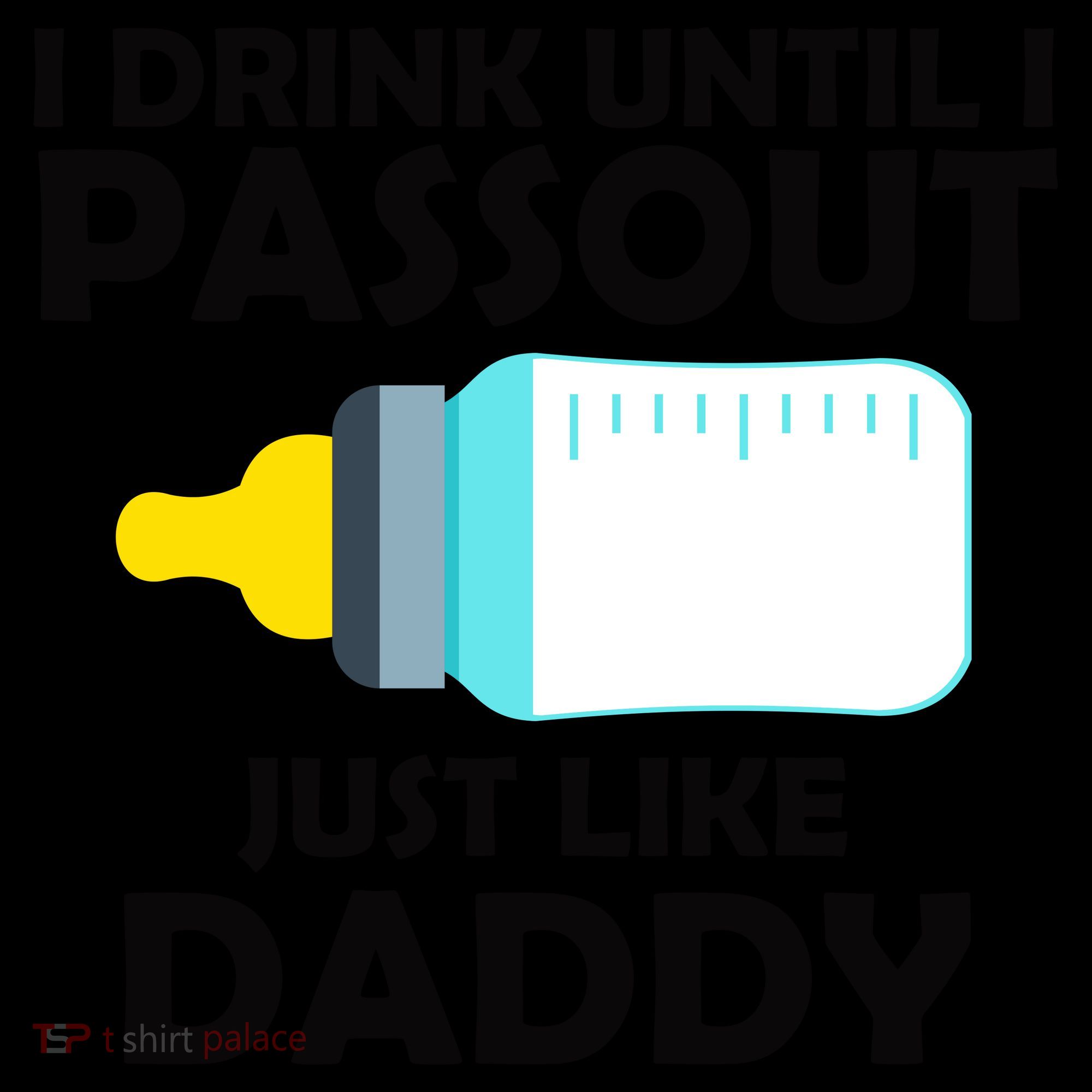 I Drink Until I Passout Just Like Daddy  Coffee Mug
