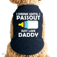 I Drink Until I Passout Just Like Daddy  Doggie Tank thumb 0
