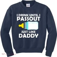 I Drink Until I Passout Just Like Daddy  Kids Sweatshirt thumb 0