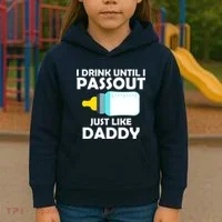I Drink Until I Passout Just Like Daddy  Kids Hoodie thumb 3