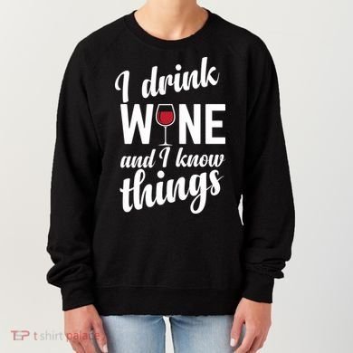 I Drink Wine And I Know Things Women's Sweatshirt