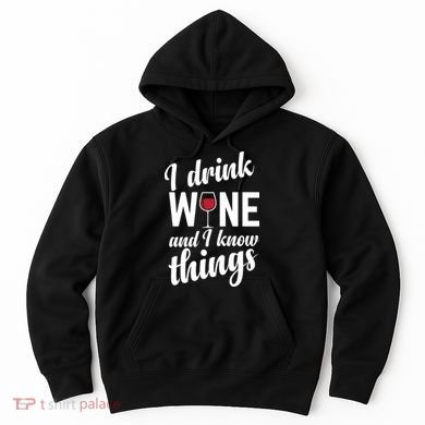 I Drink Wine And I Know Things Hoodie
