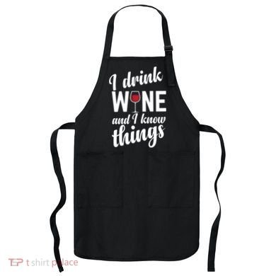 I Drink Wine And I Know Things Apron