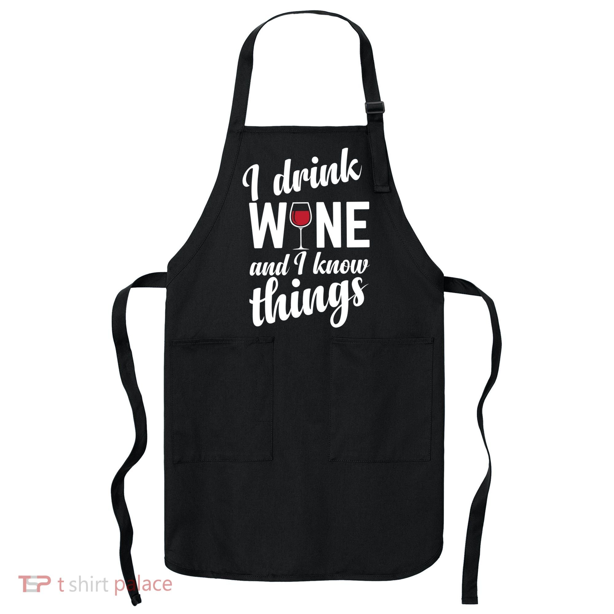I Drink Wine And I Know Things Apron