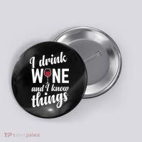I Drink Wine And I Know Things Button thumb 0