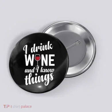 I Drink Wine And I Know Things Button