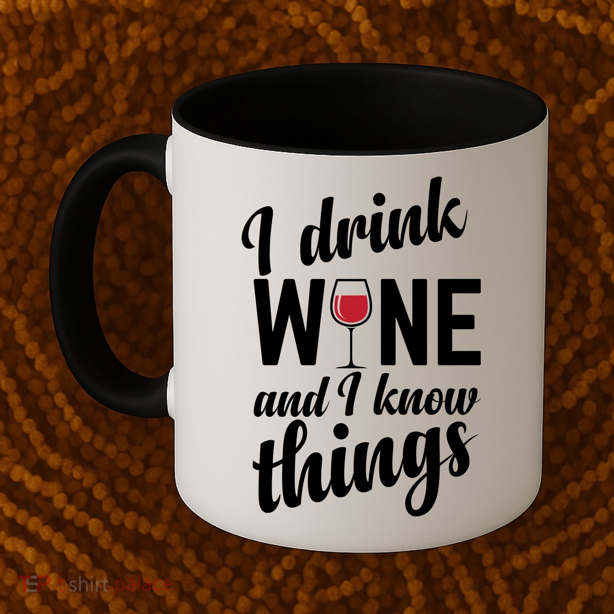 I Drink Wine And I Know Things Coffee Mug