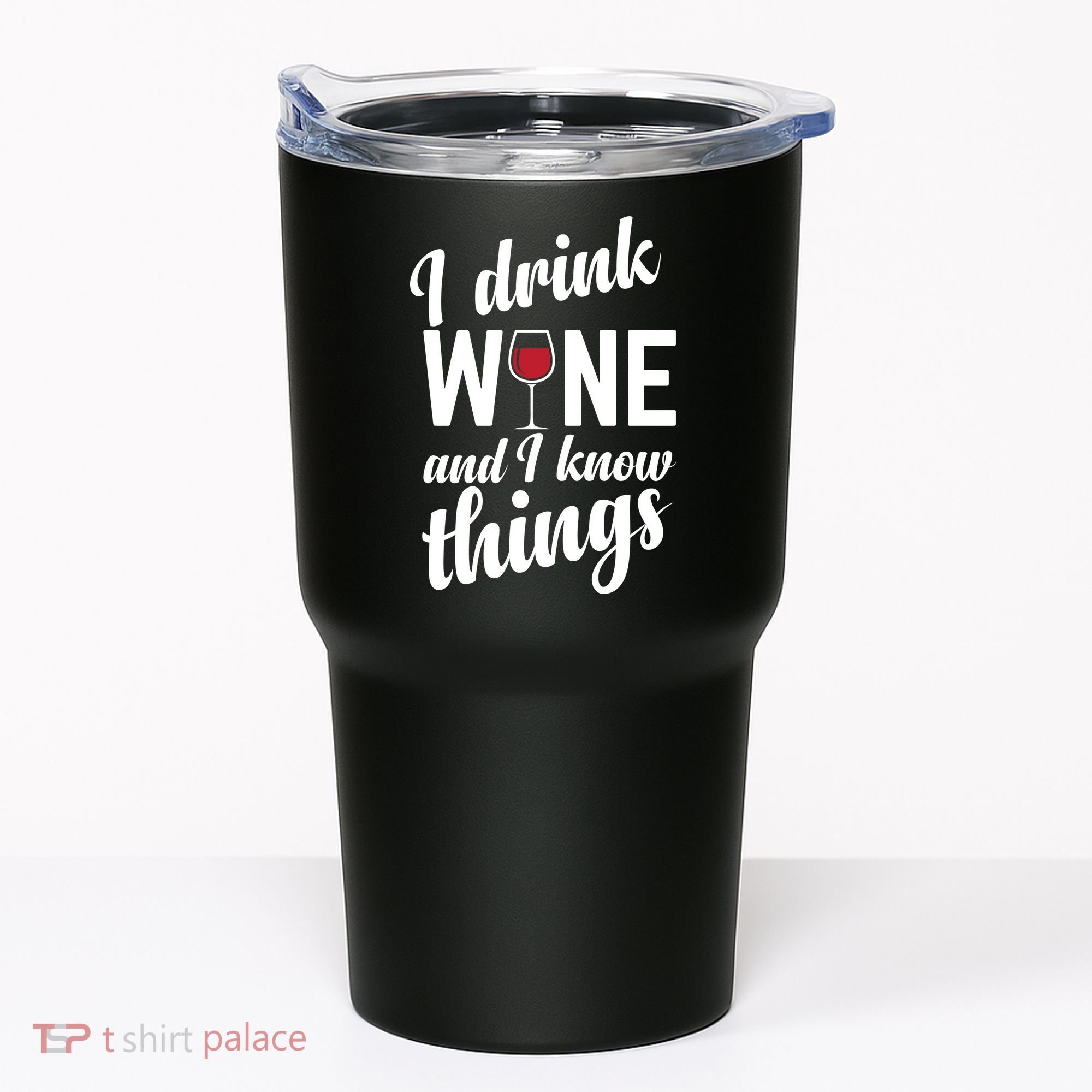 I Drink Wine And I Know Things Tumbler