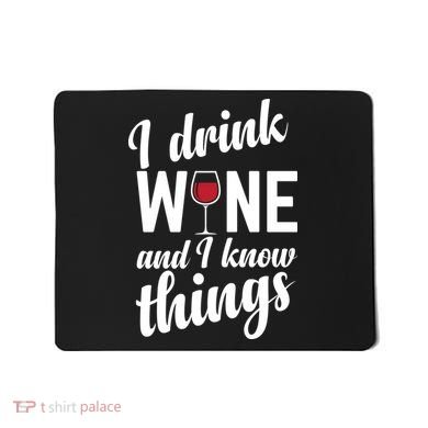 I Drink Wine And I Know Things Mousepad