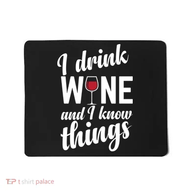 I Drink Wine And I Know Things Mousepad