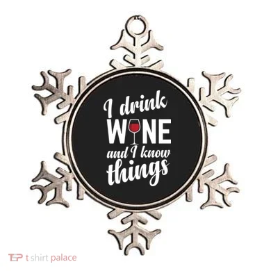 I Drink Wine And I Know Things Ornament