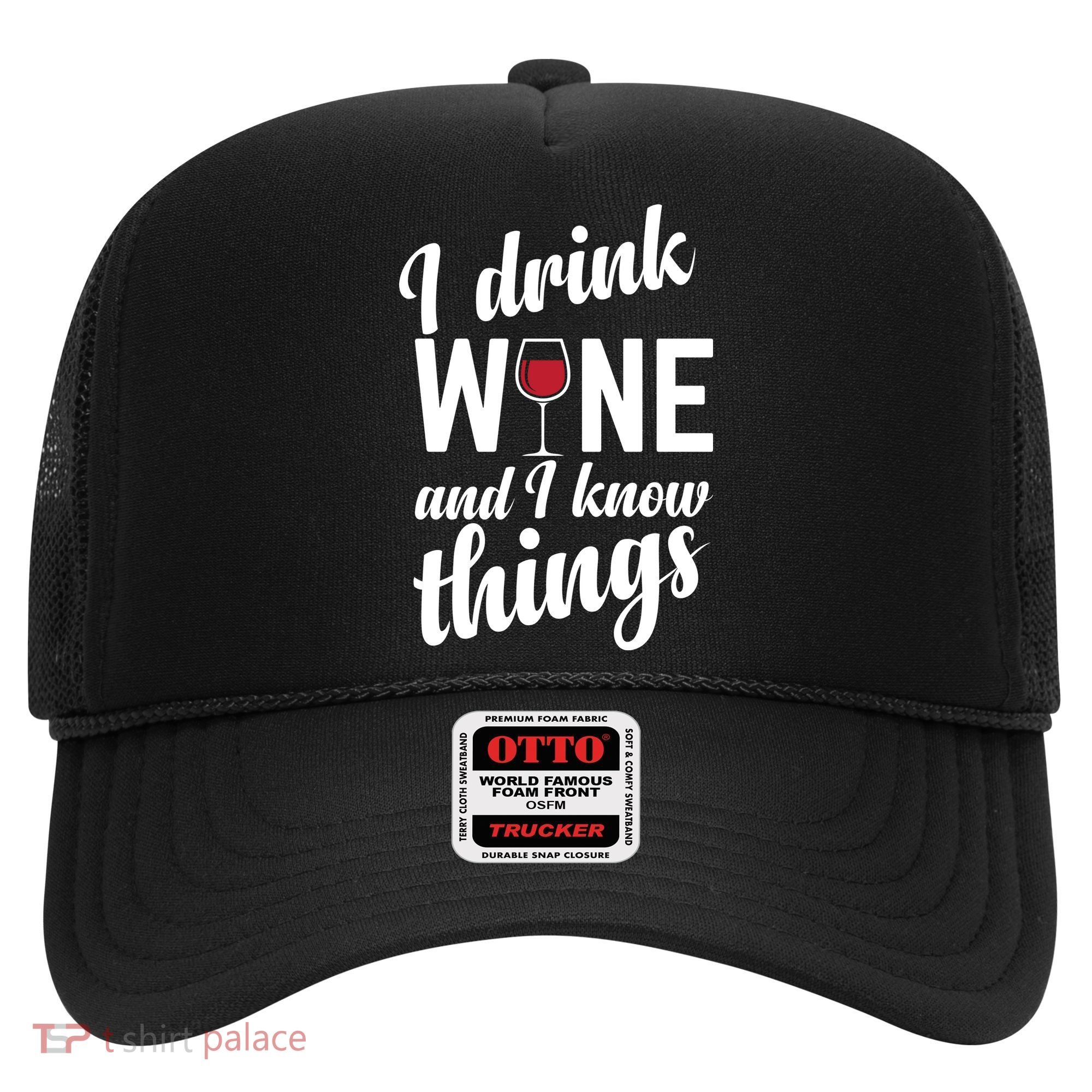 I Drink Wine And I Know Things Hat