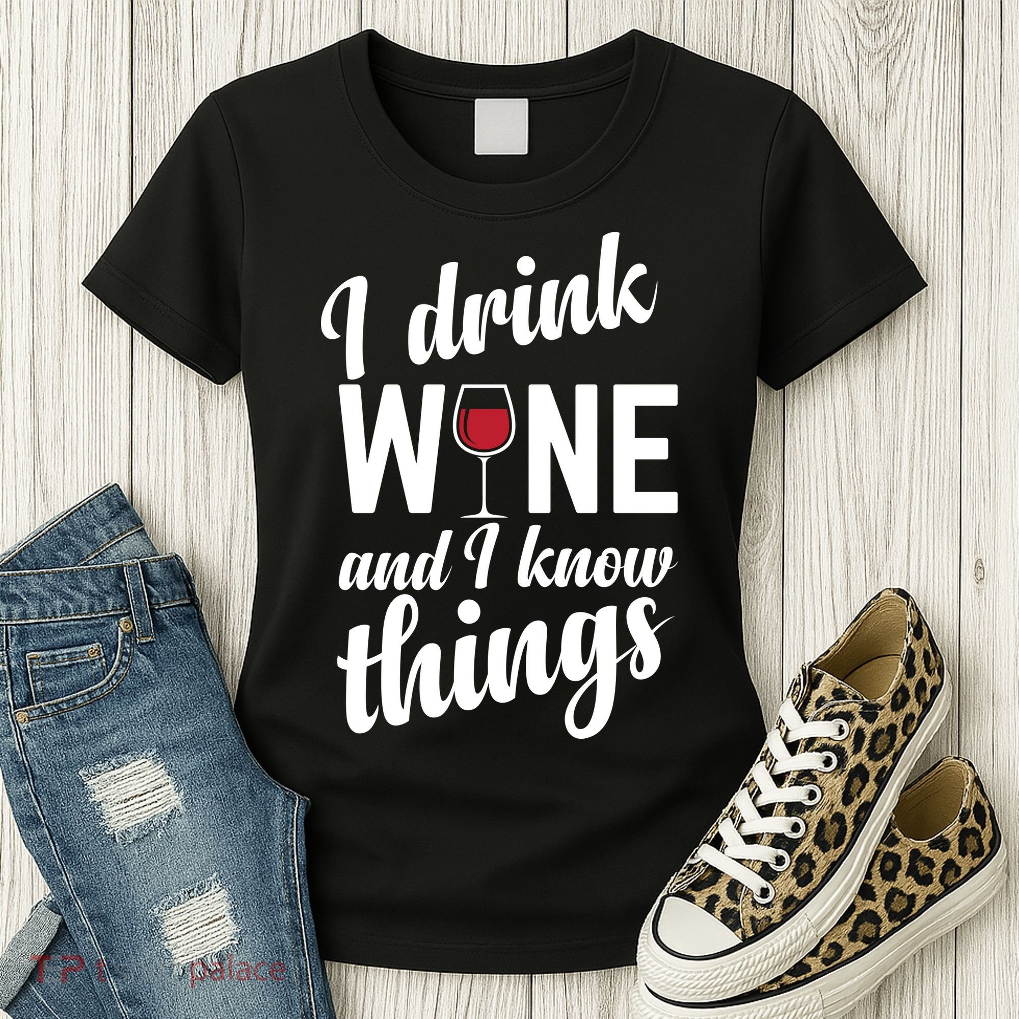I Drink Wine And I Know Things Women's T-Shirt