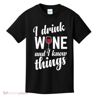 I Drink Wine And I Know Things Kids T-Shirt