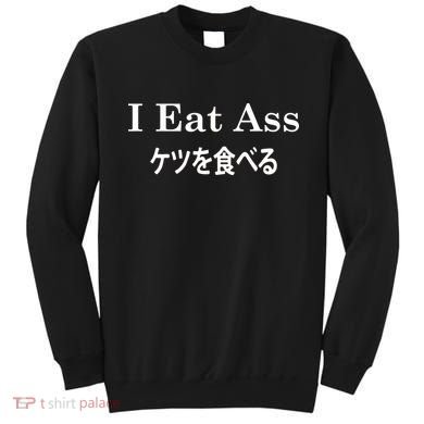 I Eat Ass Japanese Sweatshirt