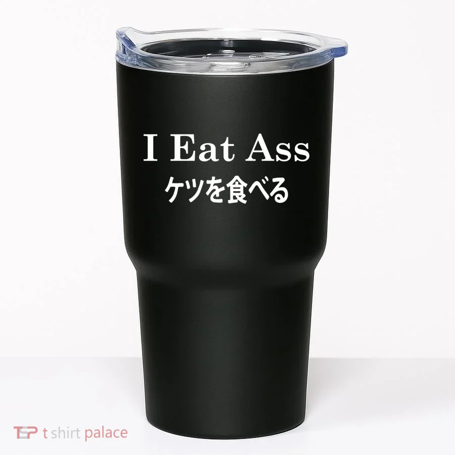 I Eat Ass Japanese Tumbler