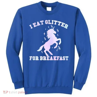 I Eat Glitter For Breakfast Sweatshirt