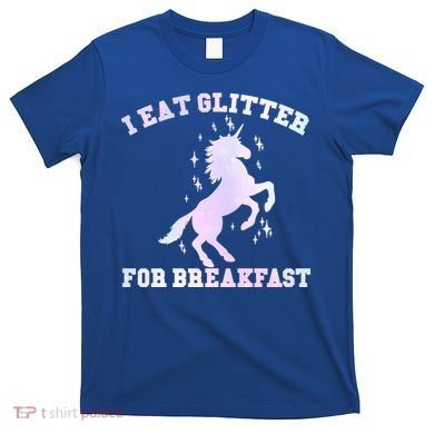 I Eat Glitter For Breakfast T-Shirt