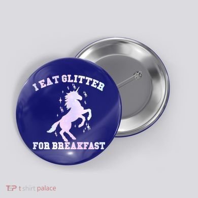 I Eat Glitter For Breakfast Button