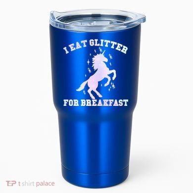 I Eat Glitter For Breakfast Tumbler
