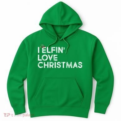 I Elfin Love Christmas Hoodie