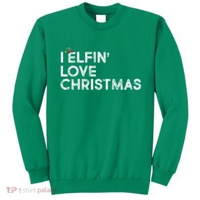 I Elfin Love Christmas Sweatshirt