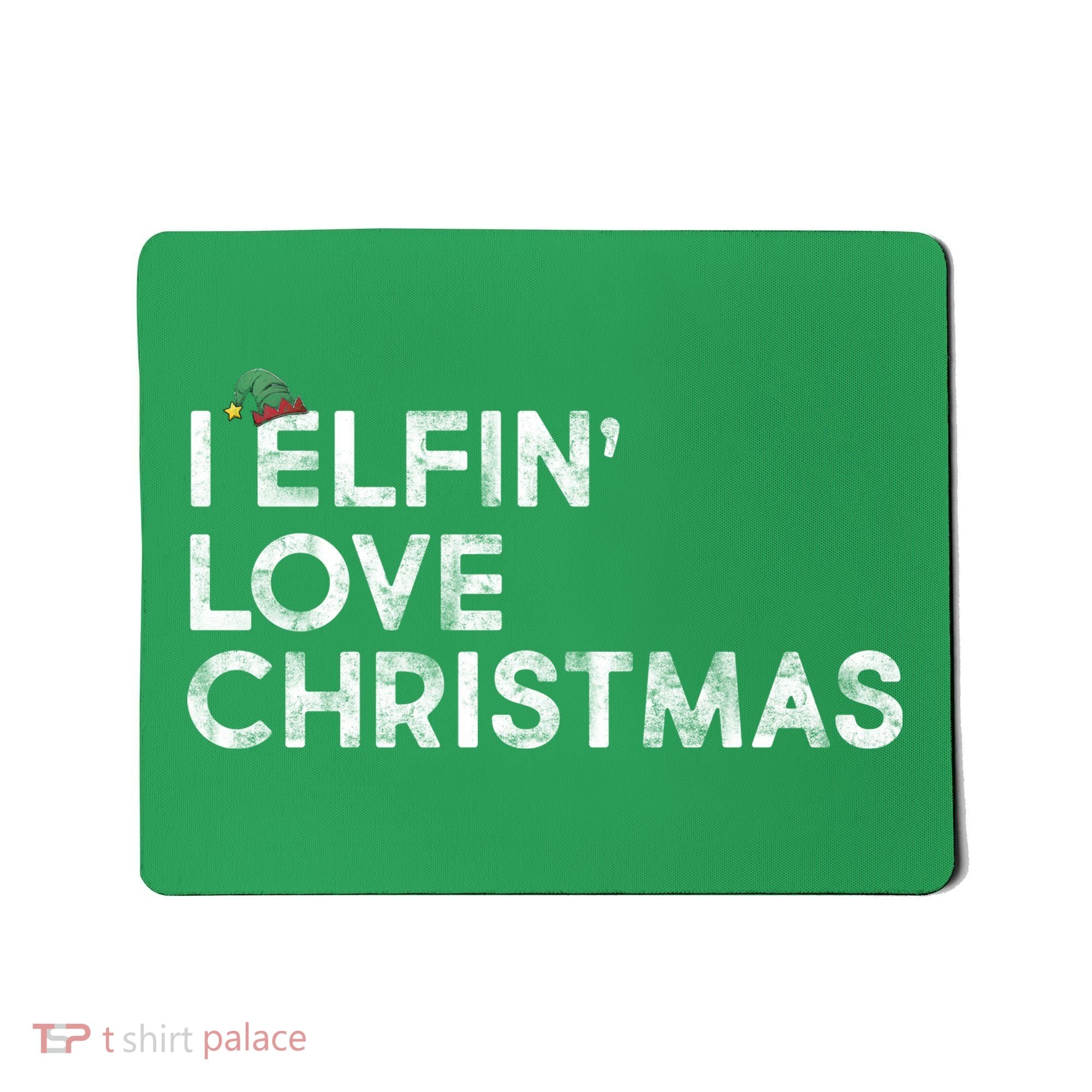 I Elfin Love Christmas Mousepad