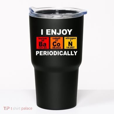 I Enjoy Bacon Periodically Tumbler