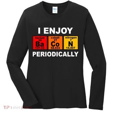 I Enjoy Bacon Periodically Women's Long Sleeve Shirt