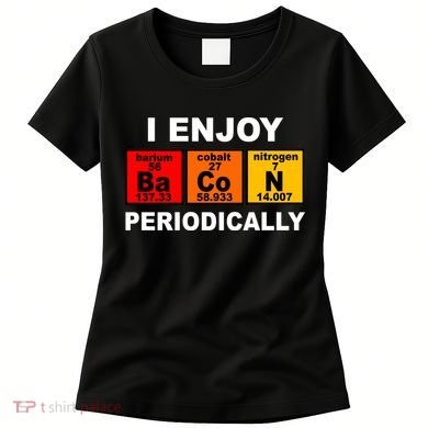 I Enjoy Bacon Periodically Women's T-Shirt