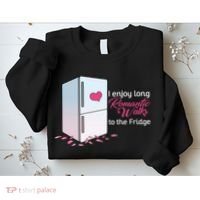 I Enjoy Long Romantic Walks To The Fridge Sweatshirt thumb 2