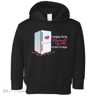 I Enjoy Long Romantic Walks To The Fridge Toddler Hoodie