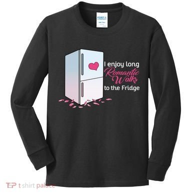 I Enjoy Long Romantic Walks To The Fridge Kids Long Sleeve Shirt