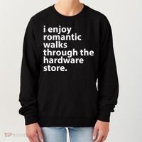 I Enjoy Romantic Walks Through The Hardware Store Women's Sweatshirt thumb 0