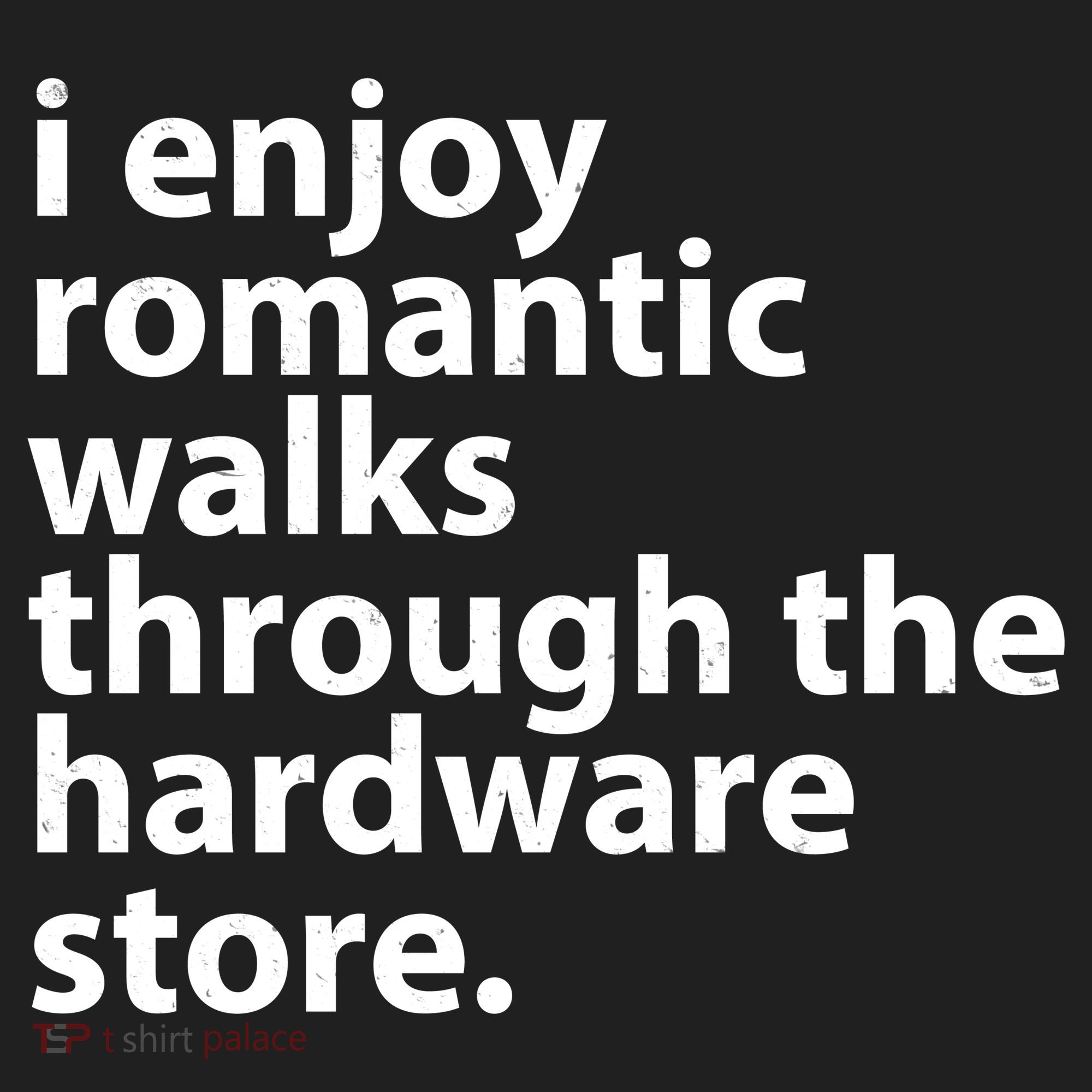 I Enjoy Romantic Walks Through The Hardware Store Women's Sweatshirt