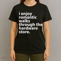 I Enjoy Romantic Walks Through The Hardware Store T-Shirt thumb 4