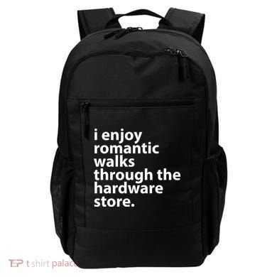 I Enjoy Romantic Walks Through The Hardware Store Backpack