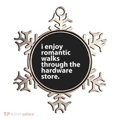 I Enjoy Romantic Walks Through The Hardware Store Ornament