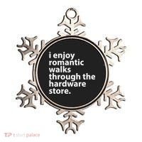 I Enjoy Romantic Walks Through The Hardware Store Ornament thumb 0