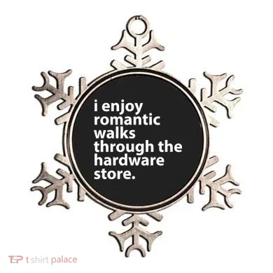 I Enjoy Romantic Walks Through The Hardware Store Ornament