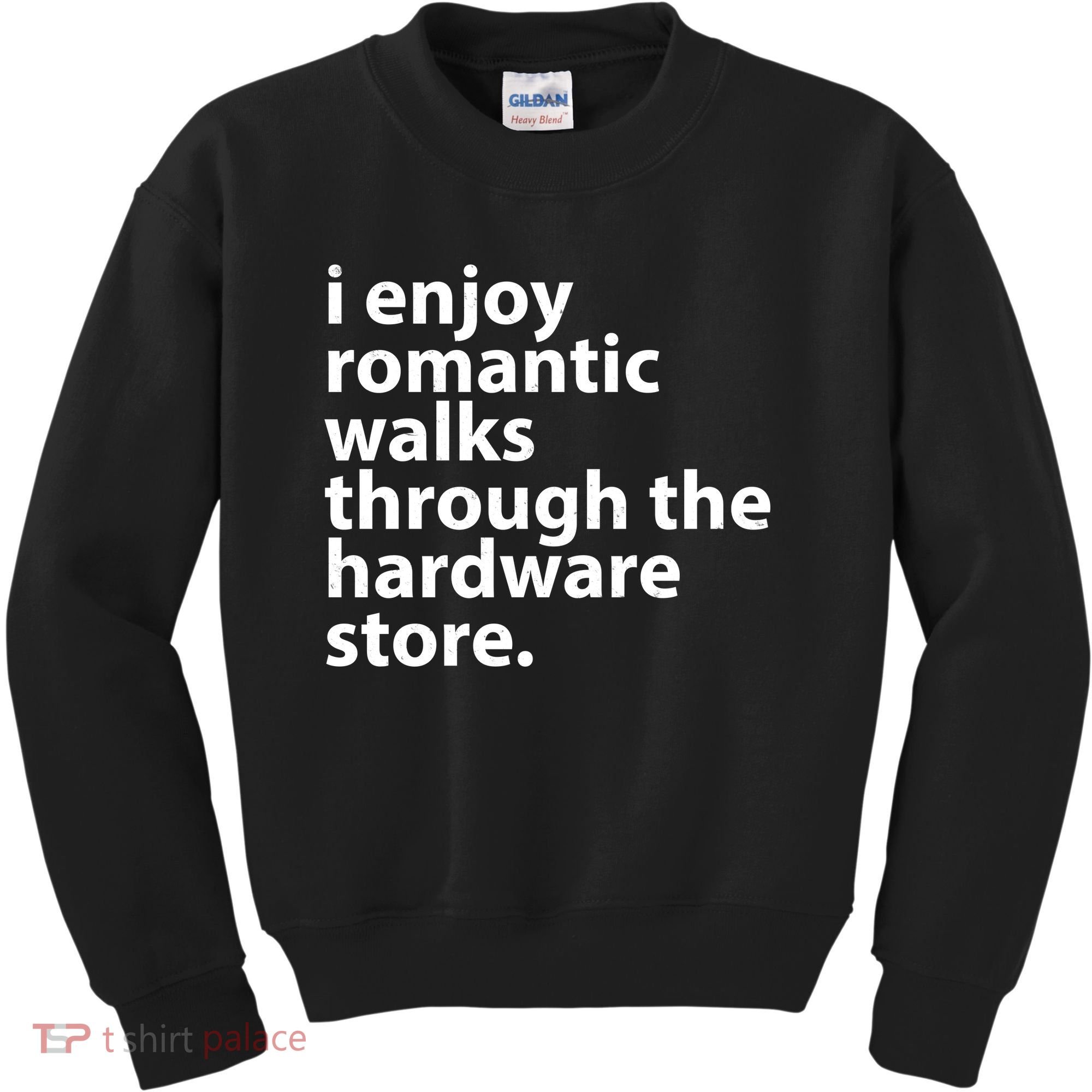 I Enjoy Romantic Walks Through The Hardware Store Kids Sweatshirt