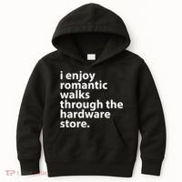 I Enjoy Romantic Walks Through The Hardware Store Kids Hoodie thumb 0