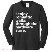 I Enjoy Romantic Walks Through The Hardware Store Kids Long Sleeve Shirt thumb 0