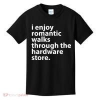 I Enjoy Romantic Walks Through The Hardware Store Kids T-Shirt thumb 0
