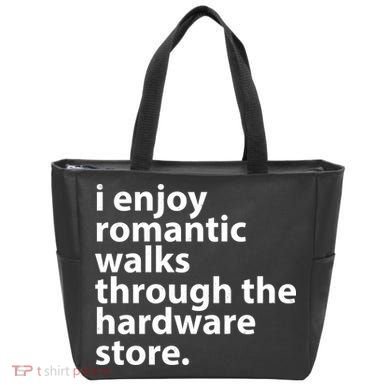 I Enjoy Romantic Walks Through The Hardware Store Tote Bag