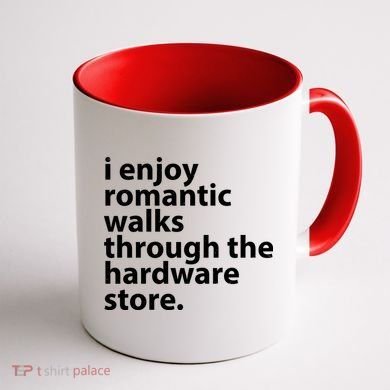 I Enjoy Romantic Walks Through The Hardware Store Coffee Mug back