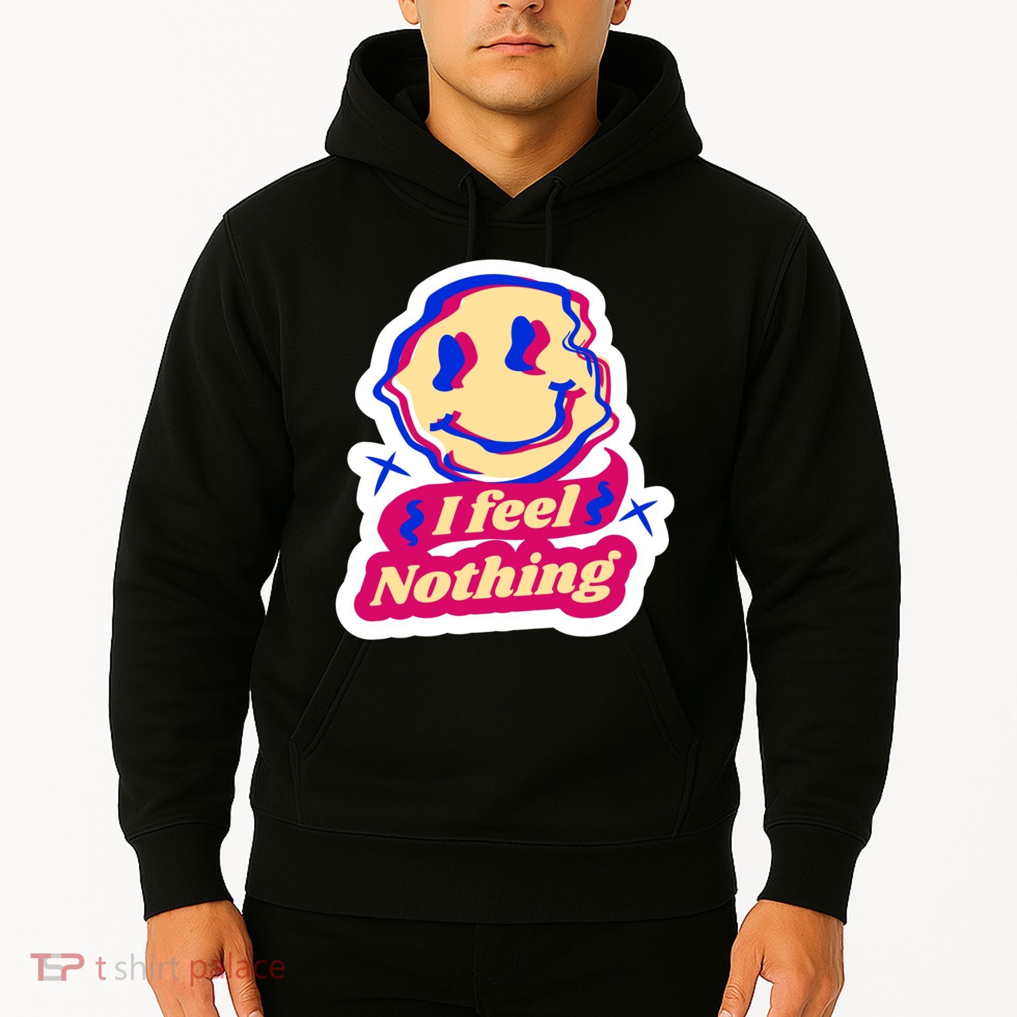 I Feel Nothing Smiley Face Hoodie