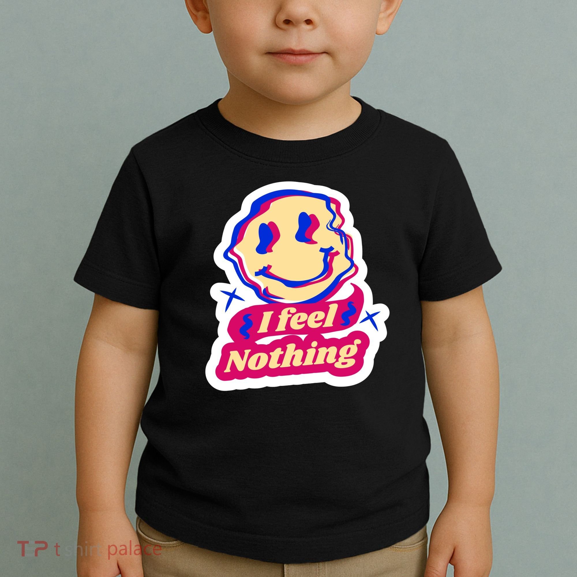I Feel Nothing Smiley Face Toddler T-Shirt