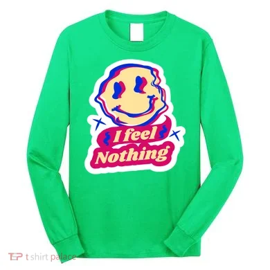 I Feel Nothing Smiley Face Long Sleeve Shirt