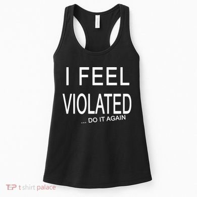 I Feel Violated Do It Again Women's Tank Top